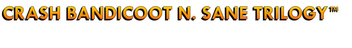 Crash Bandicoot N. Sane Trilogy™